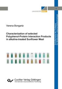 bokomslag Characterization of selected Polyphenol-Protein Interaction Products in alkaline-treated Sunflower Meal