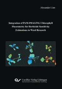 bokomslag Integration of PAM-IMAGING Chlorophyll Fluorometry for Herbicide Sensitivity Estimations in Weed Research