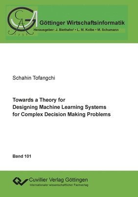 bokomslag Towards a Theory for Designing Machine Learning Systems for Complex Decision Making Problems