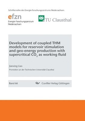 Jianxing Liao - Development of coupled THM models for reservoir stimulation and geo-energy production with supercritical CO2 as working fluid, Häftad