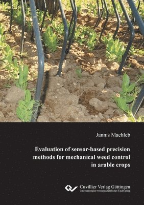 Evaluation of sensor-based precision methods for mechanical weed control in arable crops 1