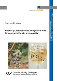 bokomslag Role of glutathione and Botrytis cinerea laccase activities in wine quality