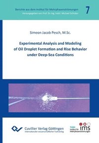 bokomslag Experimental Analysis and Modeling of Oil Droplet Formation and Rise Behavior under Deep-Sea Conditions
