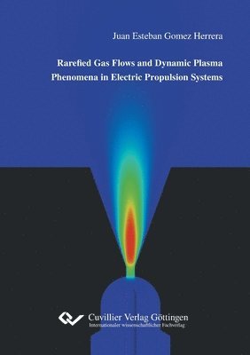 bokomslag Rarefied Gas Flows and Dynamic Plasma Phenomena in Electric Propulsion Systems