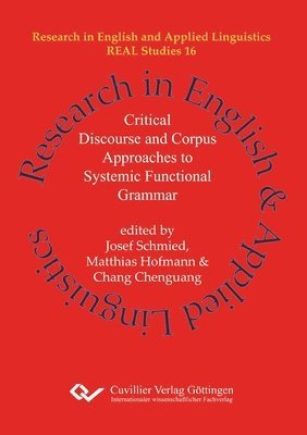 Josef Schmied, Matthias Hofmann, Chenguang Chang - Critical Discourse and Corpus Approaches to Systemic Functional Grammar, Häftad