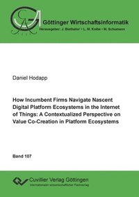 bokomslag How Incumbent Firms Navigate Nascent Digital Platform Ecosystems in the Internet of Things