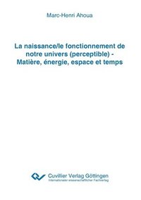 bokomslag naissance/le fonctionnement de notre univers (perceptible) - Matière, énergie, espace et temps