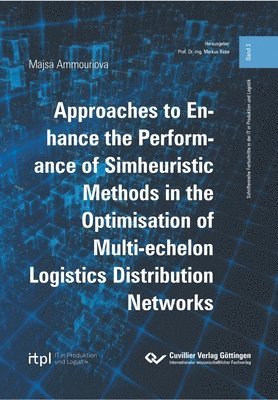 bokomslag Approaches to Enhance the Performance of Simheuristic Methods in the Optimisation of Multi-echelon Logistics Distribution Networks