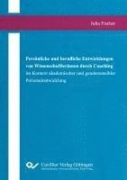 bokomslag Persönliche und berufliche Entwicklungen von Wissenschaftlerinnen durch Coaching im Kontext akademischer und gendersensibler Personalentwicklung