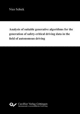 bokomslag Analysis of suitable generative algorithms for the generation of safety-critical driving data in the field of autonomous driving