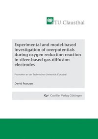 bokomslag Experimental and model-based investigation of overpotentials during oxygen reduction reaction in silver-based gas-diffusion electrodes
