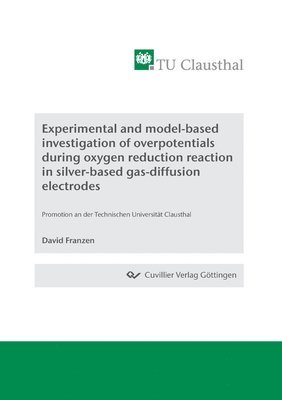 Experimental and model-based investigation of overpotentials during oxygen reduction reaction in silver-based gas-diffusion electrodes 1