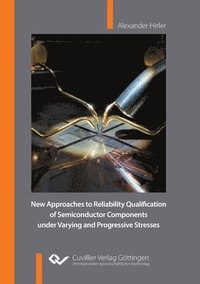 bokomslag New Approaches to Reliability Qualification of Semiconductor Components under Varying and Progressive Stresses