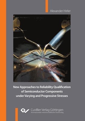 New Approaches to Reliability Qualification of Semiconductor Components under Varying and Progressive Stresses 1