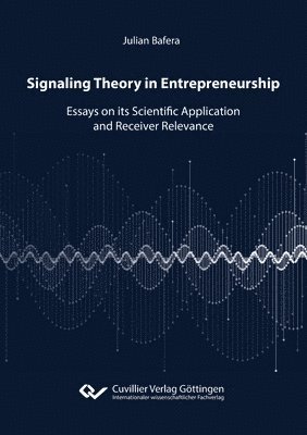 bokomslag Signaling Theory in Entrepreneurship. Essays on its Scientific Application and Receiver Relevance