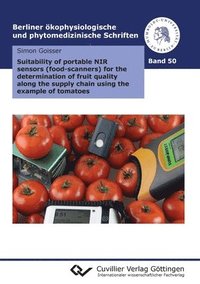 bokomslag Suitability of portable NIR sensors (food-scanners) for the determination of fruit quality along the supply chain using the example of tomatoes