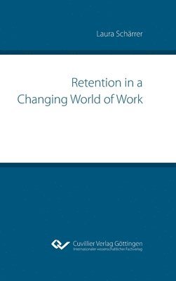 Retention in a Changing World of Work 1