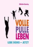 bokomslag Volle Pulle Leben. Lebe deins - jetzt