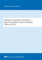 bokomslag Varieties of capitalism and Mexico, after the economic reforms between 1982 and 2012