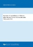 Varieties of capitalism and Mexico, after the economic reforms between 1982 and 2012 1