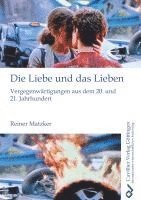 Reiner Matzker - Die Liebe und das Lieben. Vergegenwärtigungen aus dem 20. und 21. Jahrhundert, Häftad