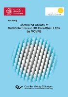 Xue Wang - Controlled Growth of GaN Columns and 3D Core-Shell LEDs by MOVPE, Häftad