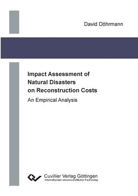 David Döhrmann - Impact Assessment of Natural Disasters on Reconstruction Costs, Häftad