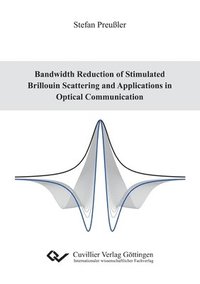 bokomslag Bandwidth Reduction of Stimulated Brillouin Scattering and Applications in Optical Communication