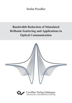 bokomslag Bandwidth Reduction of Stimulated Brillouin Scattering and Applications in Optical Communication