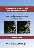 bokomslag Stereoskopie in Mathematik und Naturwissenschaften. Anwendung des dreidimensionalen Darstellungsverfahrens in verschiedenen Forschungsfeldern
