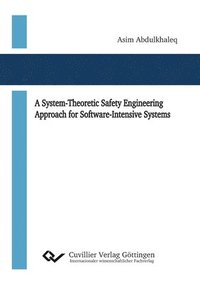 bokomslag A System-Theoretic Safety Engineering Approach for Software-Intensive Systems