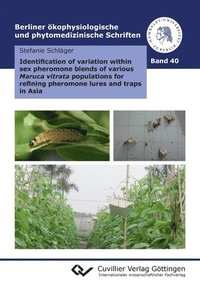 bokomslag Identification of variation within sex pheromone blends of various Maruca vitrata populations for refining pheromone lures and traps in Asia