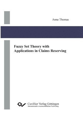 Fuzzy Set Theory with Applications in Claims Reserving 1