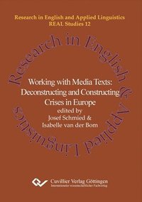 bokomslag Working with Media Texts. Deconstructing and Constructing Crises in Europe