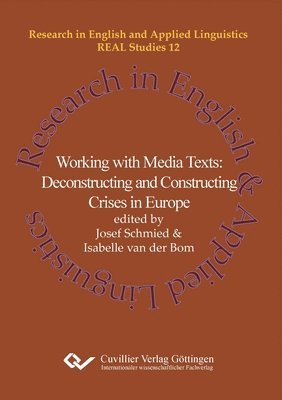Josef Schmied, Isabelle Van Der Bom, Isabelle van der Bom, Isabelle van der Bom - Working with Media Texts. Deconstructing and Constructing Crises in Europe, Häftad