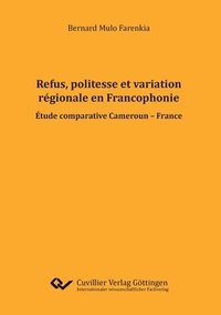 bokomslag Refus, politesse et variation regionale en Francophonie. Etude comparative Cameroun - France