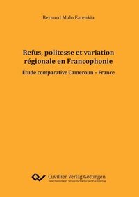 bokomslag Refus, politesse et variation régionale en Francophonie. Etude comparative Cameroun - France