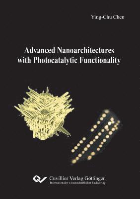 Chen Ying-Chu - Advanced Nanoarchitectures with Photocatalytic Functionality, Häftad
