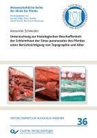 bokomslag Untersuchung zur histologischen Beschaffenheit der Schleimhaut der Sinus paranasales des Pferdes unter Berücksichtigung von Topographie und Alter