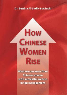 How Chinese Women Rise. What we can learn from Chinese women with successful careers in top management 1