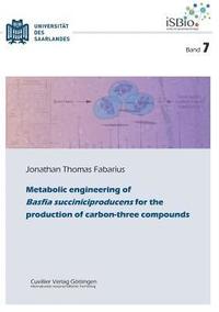 bokomslag Metabolic engineering of Basfia succiniciproducens for the production of carbon-three compounds (Band 7)