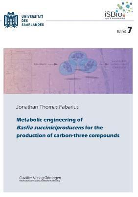 Metabolic engineering of Basfia succiniciproducens for the production of carbon-three compounds (Band 7) 1