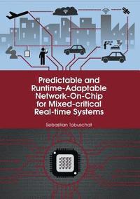 bokomslag Predictable and Runtime-Adaptable Network-On-Chip for Mixed-critical Real-time Systems