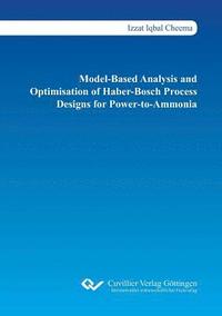 bokomslag Model-Based Analysis and Optimisation of Haber-Bosch Process Designs for Power-to-Ammonia