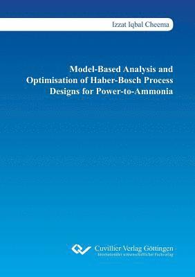 Model-Based Analysis and Optimisation of Haber-Bosch Process Designs for Power-to-Ammonia 1