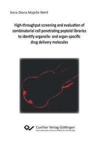 bokomslag High-throughput screening and evaluation of combinatorial cell penetrating peptoid libraries to identify organelle- and organ-specific drug delivery molecules