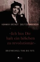 Hannah Arendt, Dolf Sternberger - «Ich bin Dir halt ein bißchen zu revolutionär», Inbunden