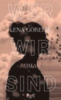 Lena Gorelik - Wer wir sind, Inbunden