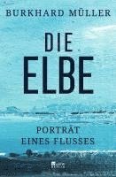 Burkhard Müller - Die Elbe, Inbunden
