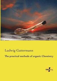 bokomslag The practical methods of organic Chemistry